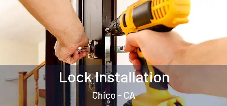  Lock Installation Chico - CA